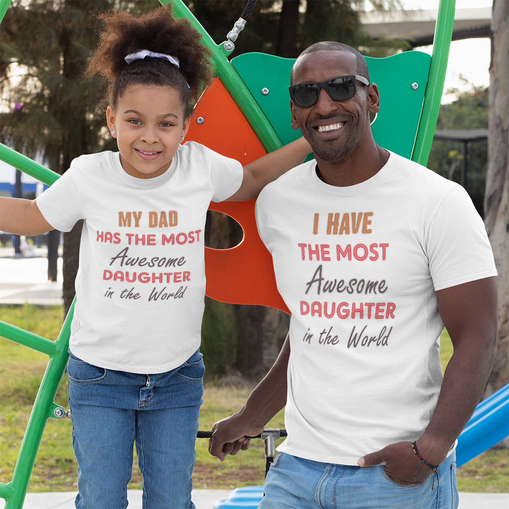 Dad and Son Matching Outfits Clothes I Have Most Awesome Daughter World – My Dad